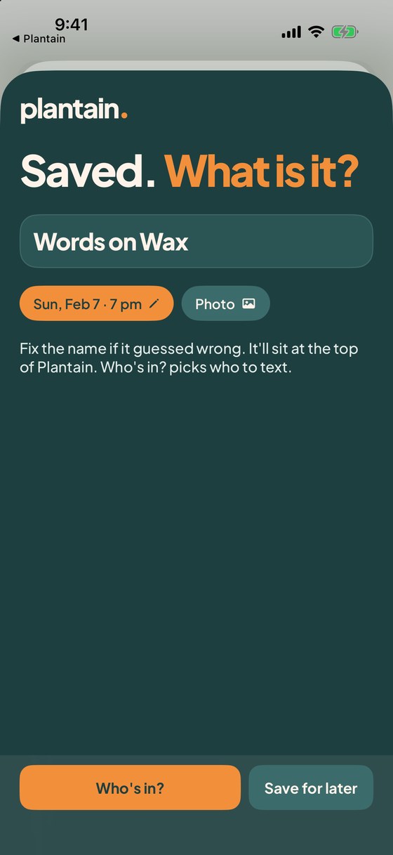 The Plantain share screen: Saved, what is it, with the name Words on Wax and the day Sun, Feb 7 at 7pm filled in, and two buttons, Who's in and Save for later.